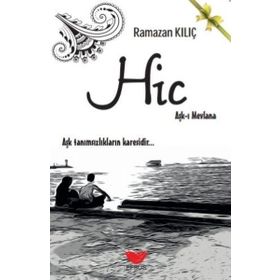 Hiç: Aşk-ı Mevlana - Ramazan Kılıç