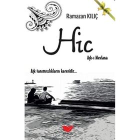 Hiç: Aşk-ı Mevlana - Ramazan Kılıç