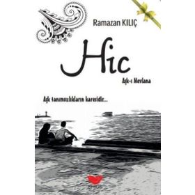 Hiç: Aşk-ı Mevlana - Ramazan Kılıç