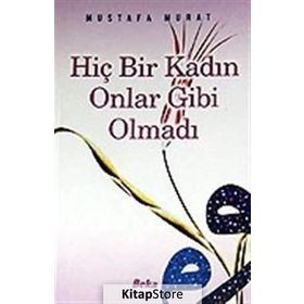 HİÇ BIR KADIN ONLAR GIBI OLMADI - MUSTAFA MURAT