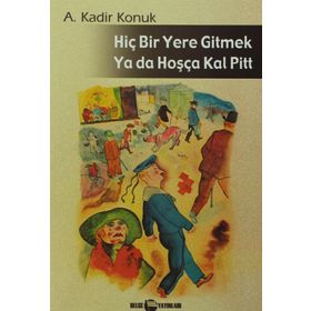 HIÇ BIR YERE GITMEK YA DA HOŞÇAKAL PITT - GENEL