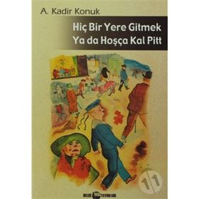 HIÇ BIR YERE GITMEK YA DA HOŞÇAKAL PITT - GENEL