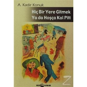 HIÇ BIR YERE GITMEK YA DA HOŞÇAKAL PITT - GENEL