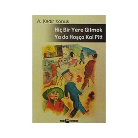 HIÇ BIR YERE GITMEK YA DA HOŞÇAKAL PITT - GENEL