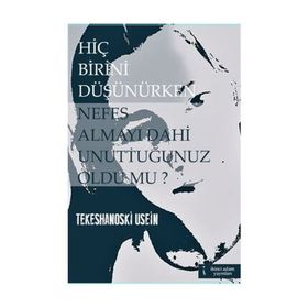 Hiç Birini Düşünürken Nefes Almayı Dahi Unuttuğunuz Oldu mu? - Tekeshanoski Usein