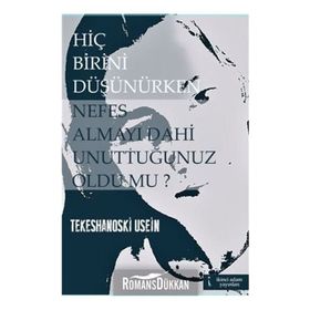 Hiç Birini Düşünürken Nefes Almayı Dahi Unuttuğunuz Oldu mu? - Tekeshanoski Usein