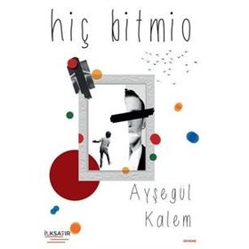 Hiç Bitmio - Ayşegül Kalem