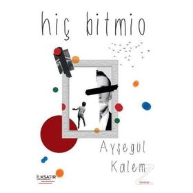 Hiç Bitmio - Ayşegül Kalem
