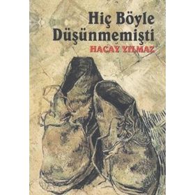 Hiç Böyle Düşünmemişti - Hacay Yılmaz