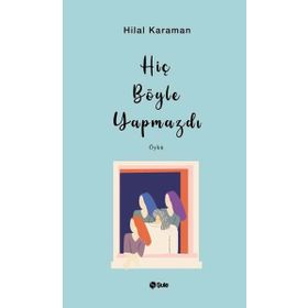 Hiç Böyle Yapmazdı - Hilal Karaman