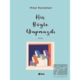 Hiç Böyle Yapmazdı - Hilal Karaman