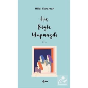 Hiç Böyle Yapmazdı - Hilal Karaman