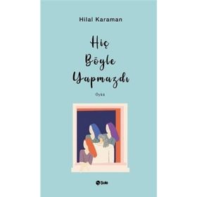 Hiç Böyle Yapmazdı - Hilal Karaman