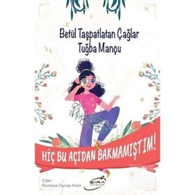 Hiç Bu Açıdan Bakmamıştım - Betül Taşpatlatan Çağlar