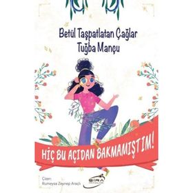 Hiç Bu Açıdan Bakmamıştım - Betül Taşpatlatan Çağlar