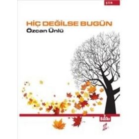 Hiç Değilse Bugün - Özcan Ünlü