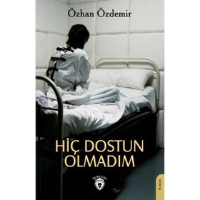 Hiç Dostun Olmadım Özhan Özdemir - Dorlion Yayınevi