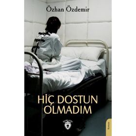 Hiç Dostun Olmadım Özhan Özdemir - Dorlion Yayınevi