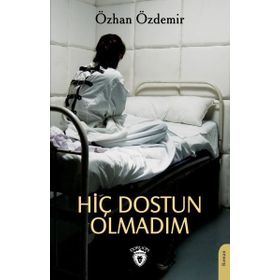 Hiç Dostun Olmadım Özhan Özdemir - Dorlion Yayınevi