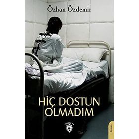 Hiç Dostun Olmadım Özhan Özdemir - Dorlion Yayınevi