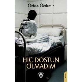 Hiç Dostun Olmadım Özhan Özdemir - Dorlion Yayınevi