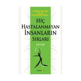 HİÇ HASTALANMAYAN İNSANLARIN SIRLARI BIRBIRINDEN FARKLI SAĞLIK SIRRI OLAN YIRMI BEŞ KİŞİNİN HIKAYES - GENE STONE