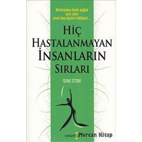 HİÇ HASTALANMAYAN İNSANLARIN SIRLARI BIRBIRINDEN FARKLI SAĞLIK SIRRI OLAN YIRMI BEŞ KİŞİNİN HIKAYES - GENE STONE