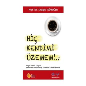 Hiç Kendimi Üzemem - Prof. Dr. Ertuğrul Köroğl