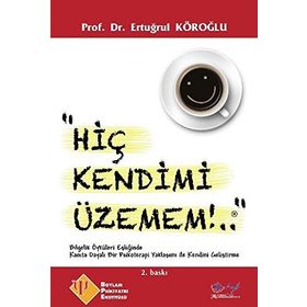 Hiç Kendimi Üzemem - Prof. Dr. Ertuğrul Köroğl