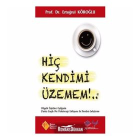 Hiç Kendimi Üzemem - Prof. Dr. Ertuğrul Köroğl