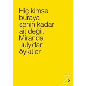 Hiç Kimse Buraya Senin Kadar Ait Değil. 4 Farklı Renk ile - Miranda July
