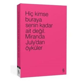 Hiç Kimse Buraya Senin Kadar Ait Değil. 4 Farklı Renk ile - Miranda July
