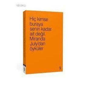 Hiç Kimse Buraya Senin Kadar Ait Değil. 4 Farklı Renk ile - Miranda July