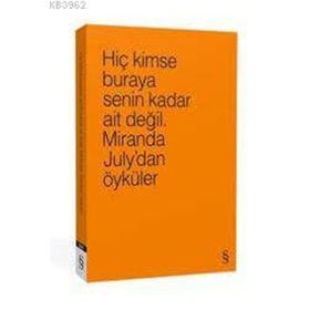 Hiç Kimse Buraya Senin Kadar Ait Değil. 4 Farklı Renk ile - Miranda July
