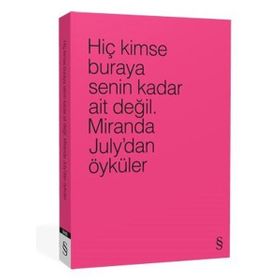 Hiç Kimse Buraya Senin Kadar Ait Değil. 4 Farklı Renk ile - Miranda July