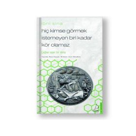 Hiç Kimse Görmek İstemeyen Biri Kadar Kör Olamaz - İbni Sina