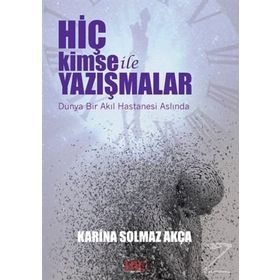 Hiç Kimse ile Yazışmalar - Karina Solmaz Akça