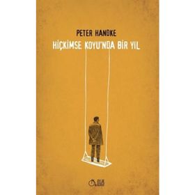 Hiç Kimse Koyu´nda Bır Yıl - Peter Handke