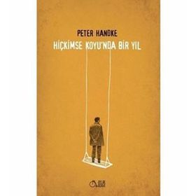 Hiç Kimse Koyu´nda Bır Yıl - Peter Handke