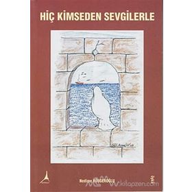 Hiç Kimseden Sevgilerle - Nedime Köşgeroğlu