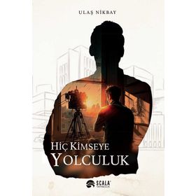 Hiç Kimseye Yolculuk / Ulaş Nikbay
