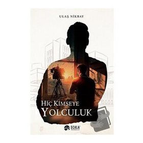Hiç Kimseye Yolculuk / Ulaş Nikbay
