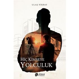 Hiç Kimseye Yolculuk / Ulaş Nikbay
