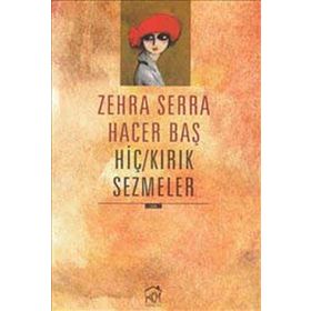HİÇ-KIRIK SEZMELER - ZEHRA SERRA HACER BAŞ