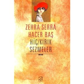 HİÇ-KIRIK SEZMELER - ZEHRA SERRA HACER BAŞ