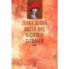 HİÇ-KIRIK SEZMELER - ZEHRA SERRA HACER BAŞ