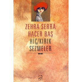 HİÇ-KIRIK SEZMELER - ZEHRA SERRA HACER BAŞ