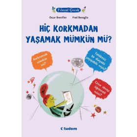 Hiç Korkmadan Yaşamak Mümkün mü? - Tudem Yayınları