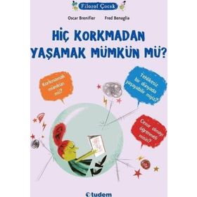 Hiç Korkmadan Yaşamak Mümkün mü? - Tudem Yayınları