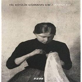 Hiç Kötülük Görmemiş Gibi Zümrüt Alp